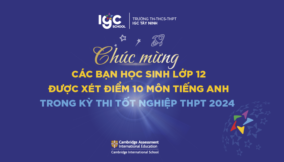 HỌC SINH IGC TÂY NINH ĐẠT ĐIỂM 10 MÔN TIẾNG ANH VỚI CHỨNG CHỈ IELTS TRONG KÝ THI TỐT NGHIỆP THPT QUỐC GIA 2024