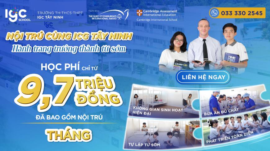 HỌC NỘI TRÚ CÙNG IGC TÂY NINH – TRAO CON MỘT KHỞI ĐẦU VỮNG CHẮC CHO HÀNH TRÌNH TRƯỞNG THÀNH