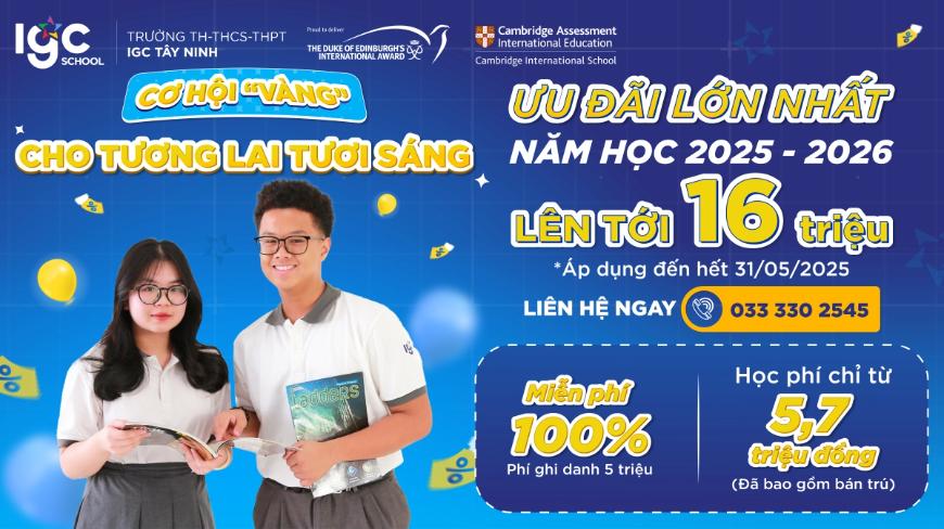 CƠ HỘI “VÀNG” CHO TƯƠNG LAI TƯƠI SÁNG ƯU ĐÃI LỚN NHẤT TRONG NĂM HỌC MỚI 2025–2026
