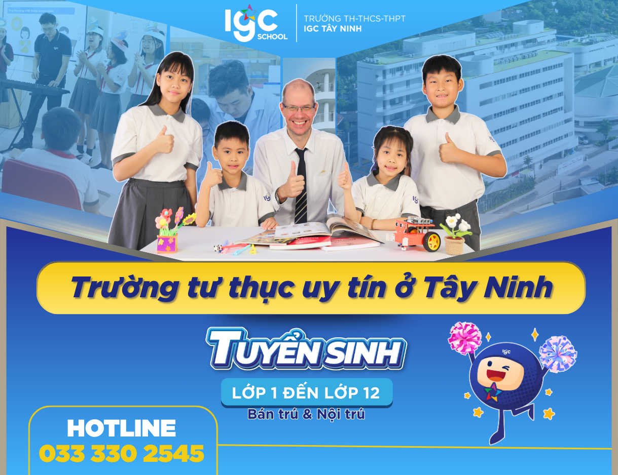 Trường tư thục uy tín ở Tây Ninh: Vì sao IGC School là lựa chọn hàng đầu?