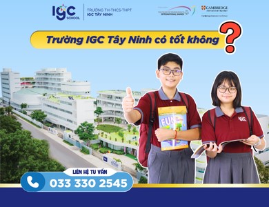 Trường IGC Tây Ninh có tốt không? Đánh giá Môi Trường Giáo Dục Toàn Diện