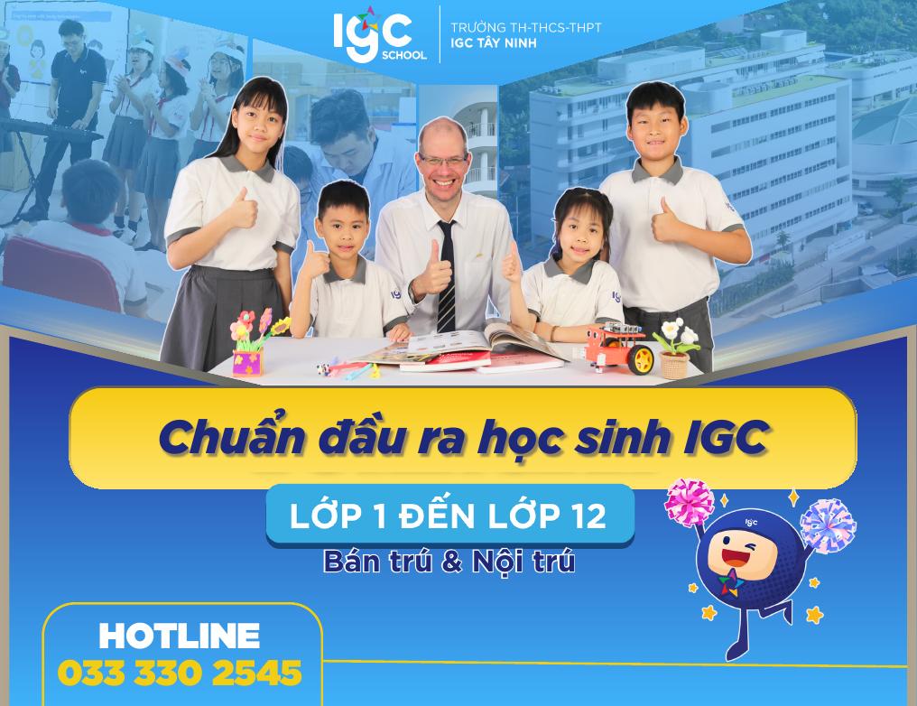 Chuẩn đầu ra học sinh IGC Tây Ninh: Thước đo năng lực toàn diện