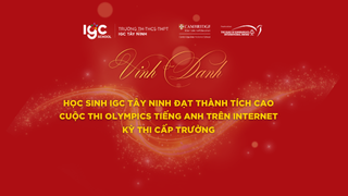 CHÚC MỪNG HỌC SINH IGC TÂY NINH ĐẠT THÀNH TÍCH TỐT TRONG CUỘC THI OLYMPIC TIẾNG ANH TRÊN INTERNET (IOE) – KỲ THI CẤP TRƯỜNG
