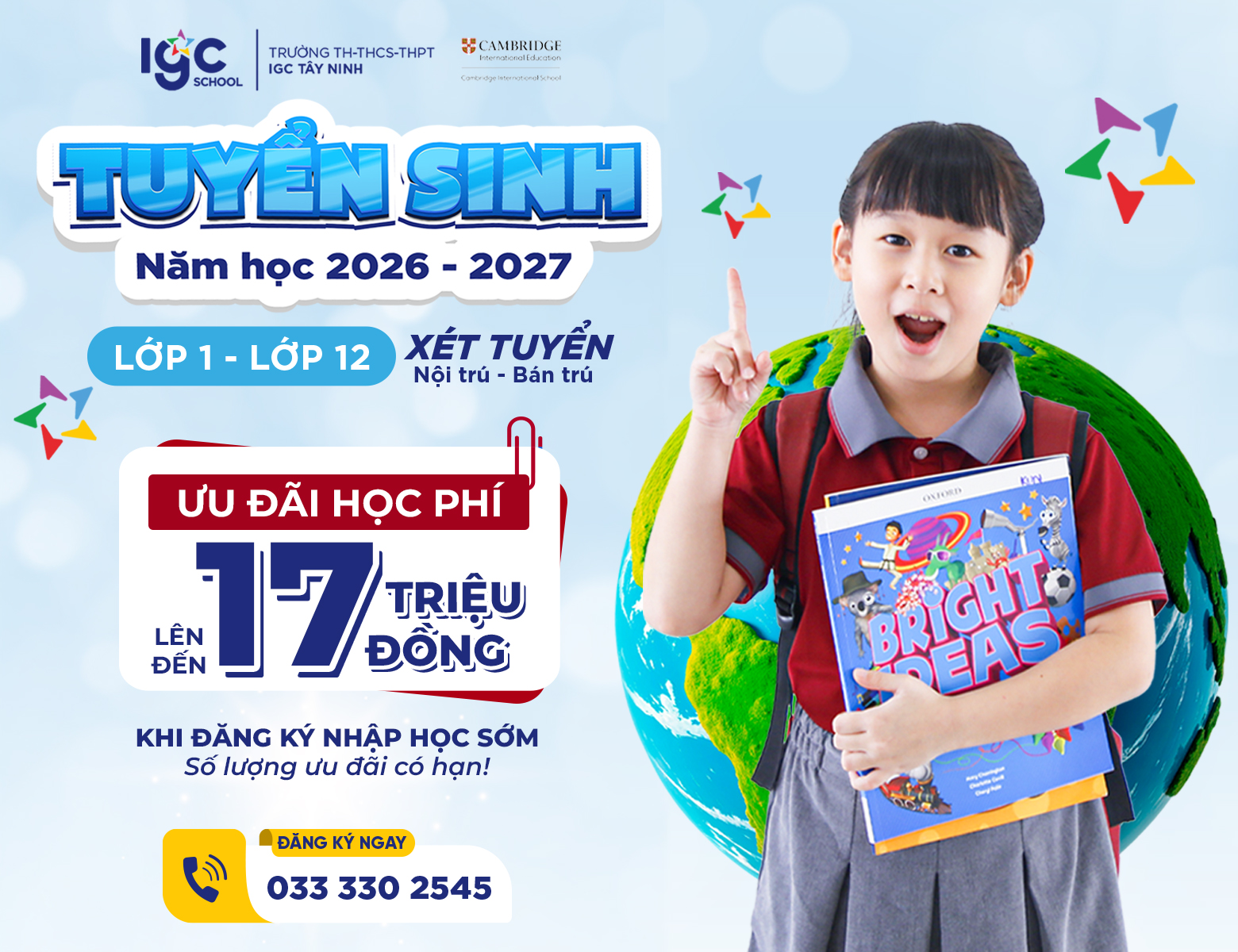 TRƯỜNG IGC TÂY NINH TUYỂN SINH NĂM HỌC 2026 - 2027 ƯU ĐÃI HỌC PHÍ LÊN ĐẾN 17 TRIỆU ĐỒNG