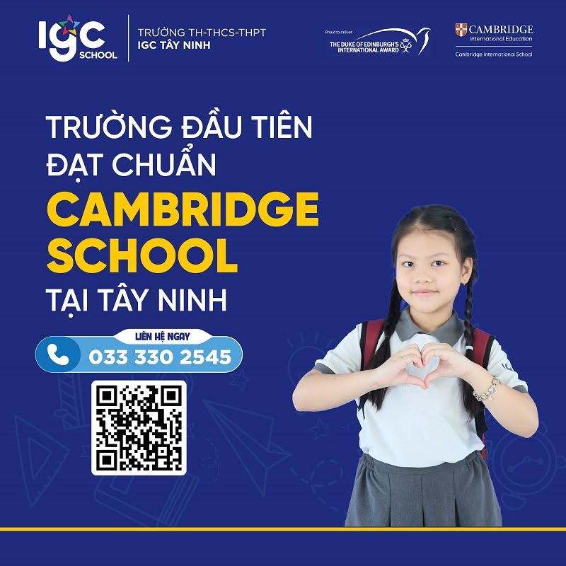 Trường đầu tiên đạt chuẩn Cambridge - IGC Tây Ninh Trường đầu tiên đạt chuẩn Cambridge - IGC Tây Ninh